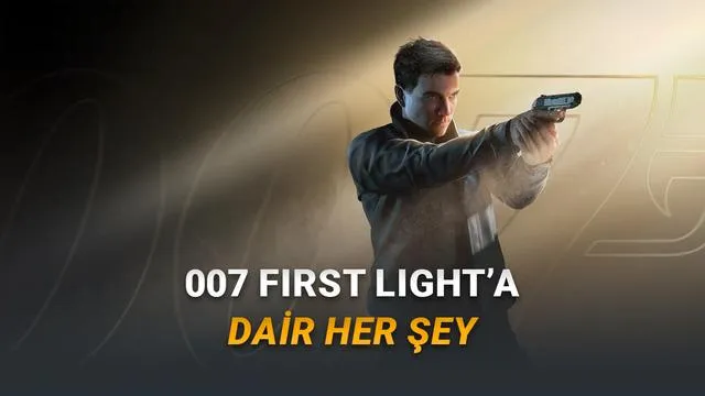007 First Light: Türkçe Desteğiyle Geliyor, Çıkış Tarihi ve Sistem Gereksinimleri