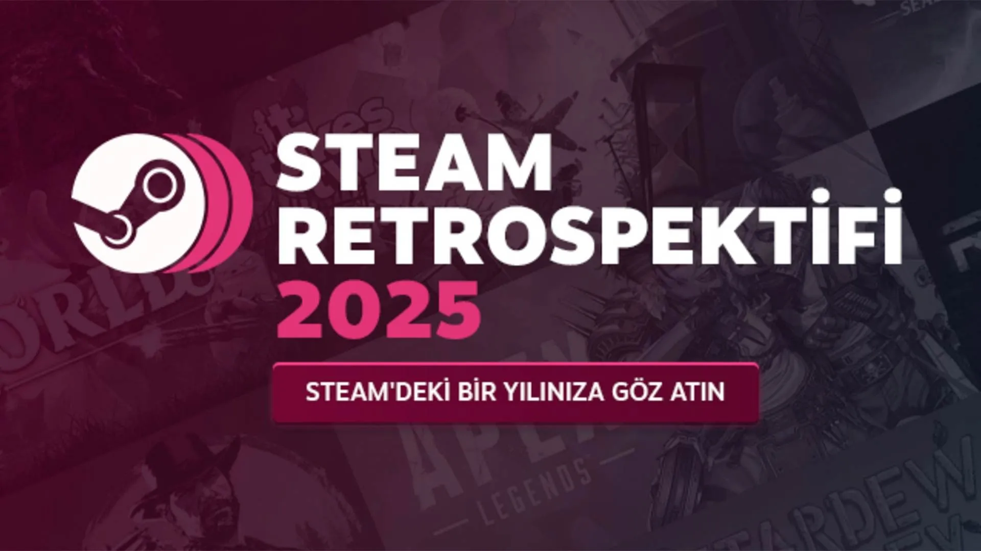 2025’in En Çok Oynanan Oyunları ve Steam Retrospektifi Analizi