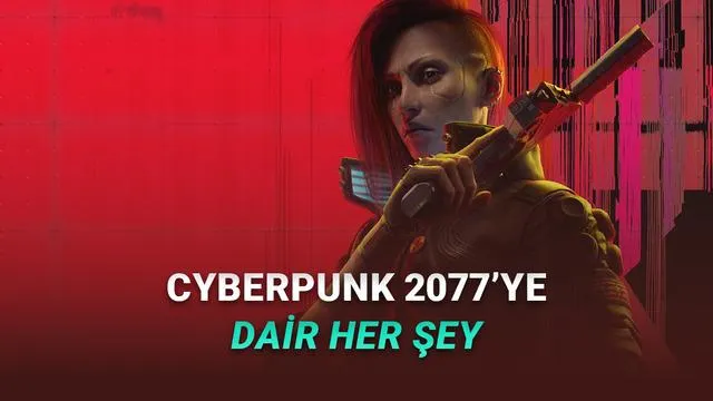 Cyberpunk 2077: Fiyatı, Çıkış Tarihi ve Sistem Gereksinimleri Hakkında Bilmeniz Gerekenler