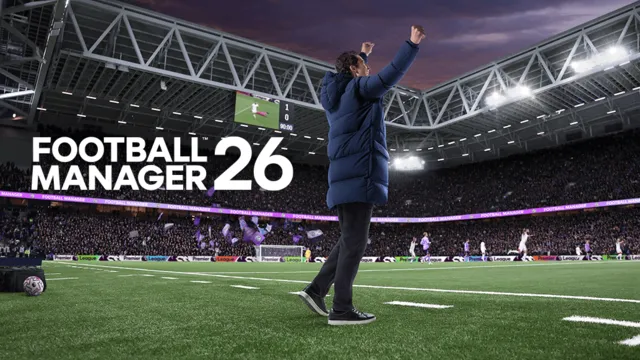 Football Manager 2026 Erken Erişim Tarihi Açıklandı: Ne Zaman Başlayabilirsiniz?