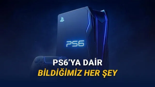 PS6: Çıkış Tarihi, Fiyat Beklentisi ve Yeni Nesil Özellikleri