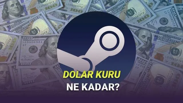 Steam Türkiye'de 2 Yıl Sonra: Dolar Kuru Ne Kadar Oldu?