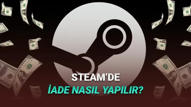 Steam’de Oyun İade Etme Rehberi (2025): Şartlar ve Adım Adım İade Süreci