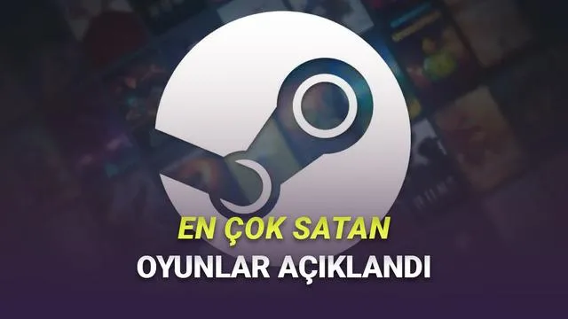 Steam’in 2025 Zirve Oyuncuları: En Çok Satan Oyunlar ve Trendler