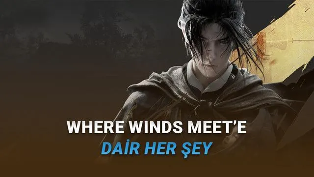 Where Winds Meet: Ücretsiz Oynanabilen Wuxia Temalı Açık Dünya RPG'si